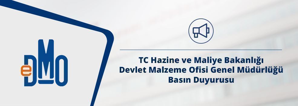 TC Hazine ve Maliye Bakanlığı Devlet Malzeme Ofisi Genel Müdürlüğü Basın Duyurusu